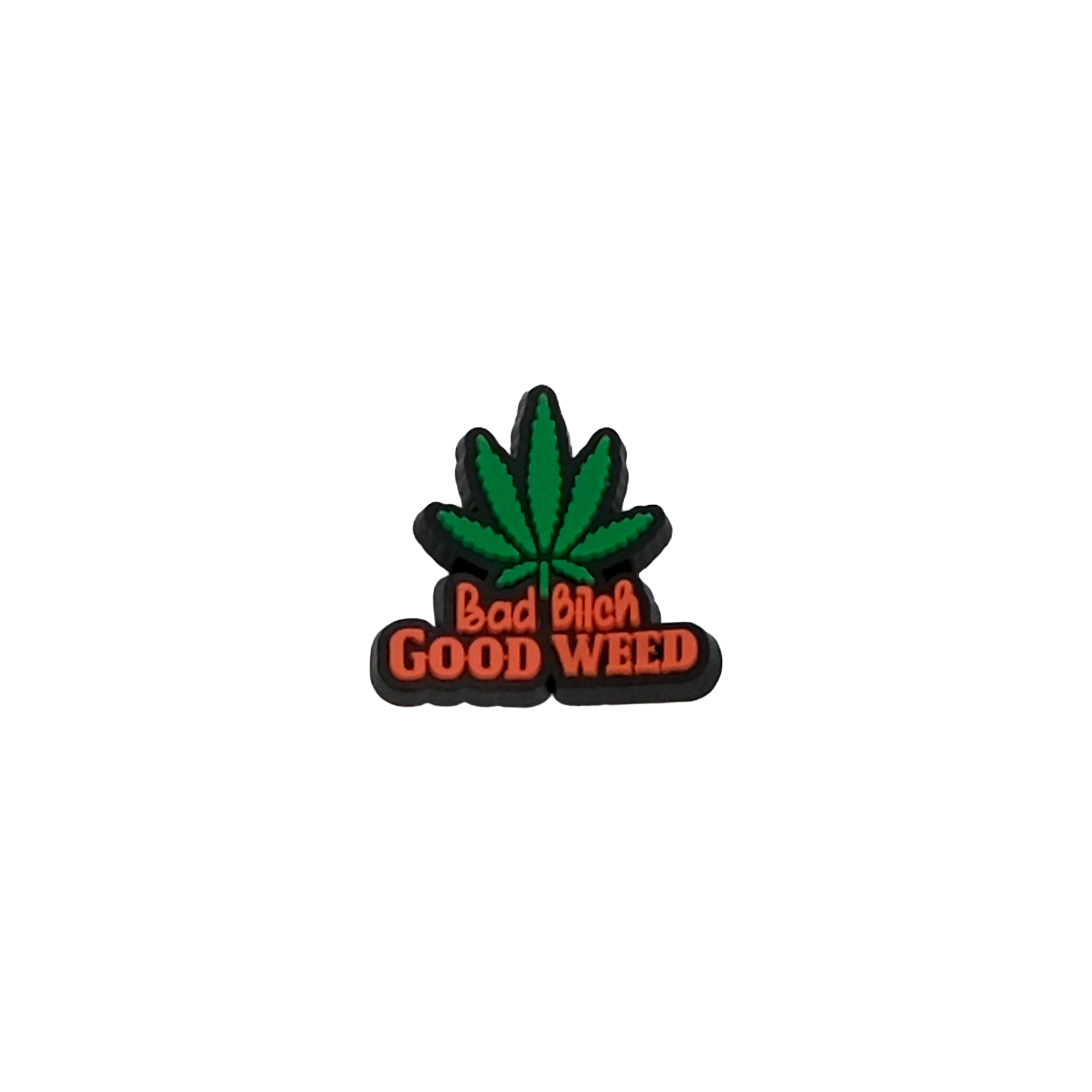 Bad Bitch Good Weed - Jibbitz